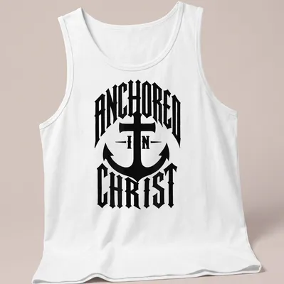 Bold typography Anchor design with 'ANCHORED IN CHRIST' text on black — printed on a tank top
