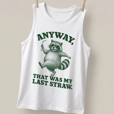 Vintage illustration of a sassy raccoon with the text 'Anyway, That Was My Last Straw.' — printed on a tank top
