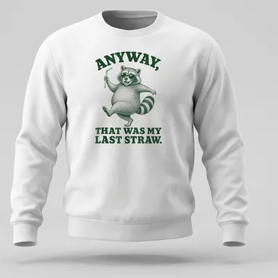 Vintage illustration of a sassy raccoon with the text 'Anyway, That Was My Last Straw.' — printed on a unisex sweatshirt