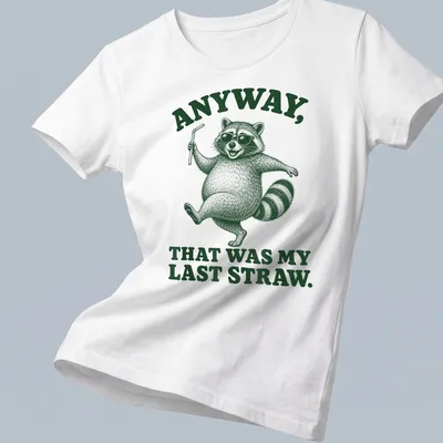 Vintage illustration of a sassy raccoon with the text 'Anyway, That Was My Last Straw.' — printed on a women's shirt
