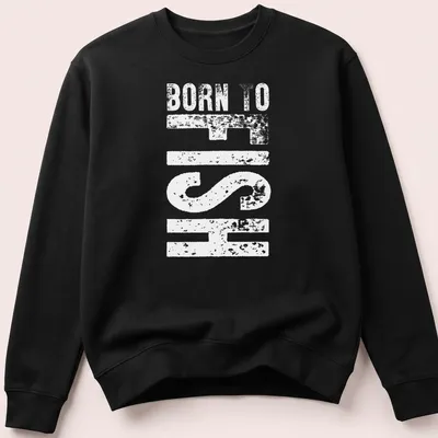 Bold typography shirt with 'Born To Fish' text in blue, white, and green — printed on a unisex sweatshirt