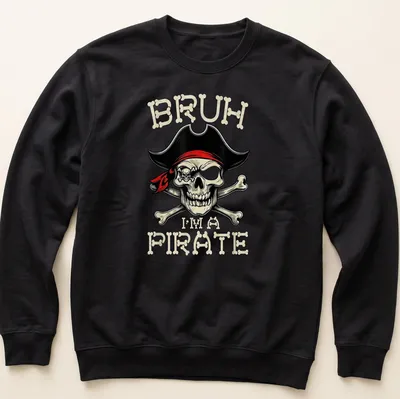 Bold pirate-themed t-shirt featuring a skull and crossbones with humorous text — printed on a unisex sweatshirt