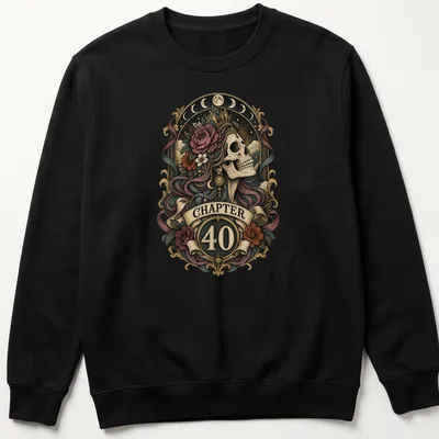 Retro gothic floral design featuring a skull with flowers and a crown above the text 'CHAPTER 40' — printed on a unisex sweatshirt