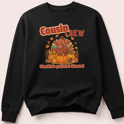 Kawaii cartoon turkey design with the phrase Cousin Crew Thankful Grateful Blessed — printed on a unisex sweatshirt