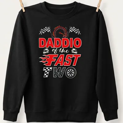 Bold graphic of a racing car family with text 'DADDIO of the FAST TWO' in red and yellow — printed on a unisex sweatshirt