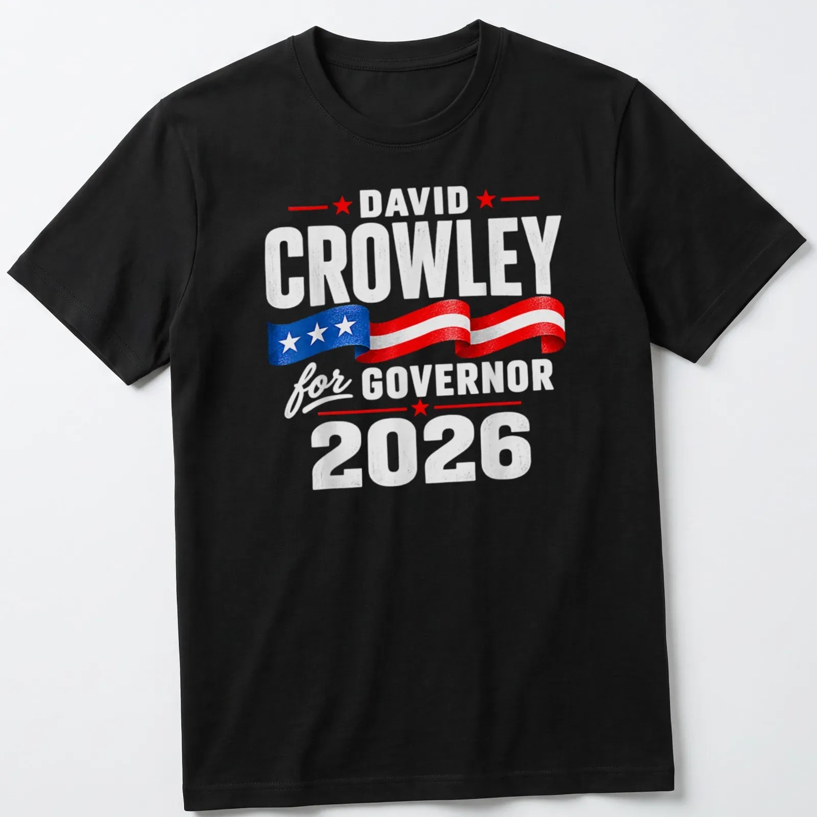 Bold typography design featuring David Crowley for Governor 2026 in red, blue, and white — printed on a unisex t-shirt