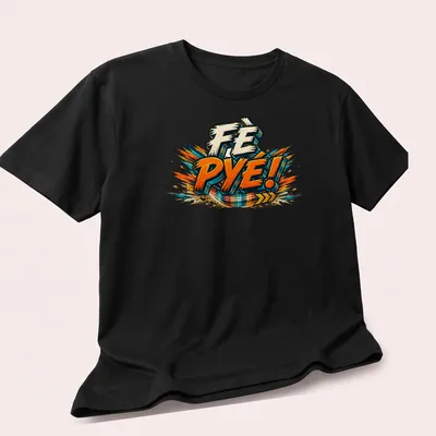 Bold graphic t-shirt featuring 'FÈ PYÉ!' with colorful explosion design — printed on a unisex t-shirt (angled view)