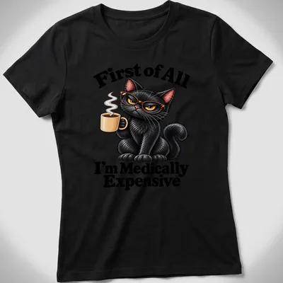 Cartoon black cat with text about being medically expensive on a — printed on a women's shirt