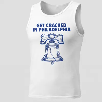Illustration of the Liberty Bell with the phrase Get Cracked In Philadelphia in bold lettering. — printed on a tank top