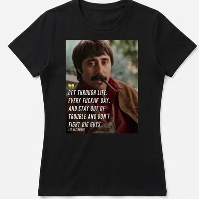 Vintage styled tee featuring Lee Hazlewood's quote with bold typography — printed on a women's shirt