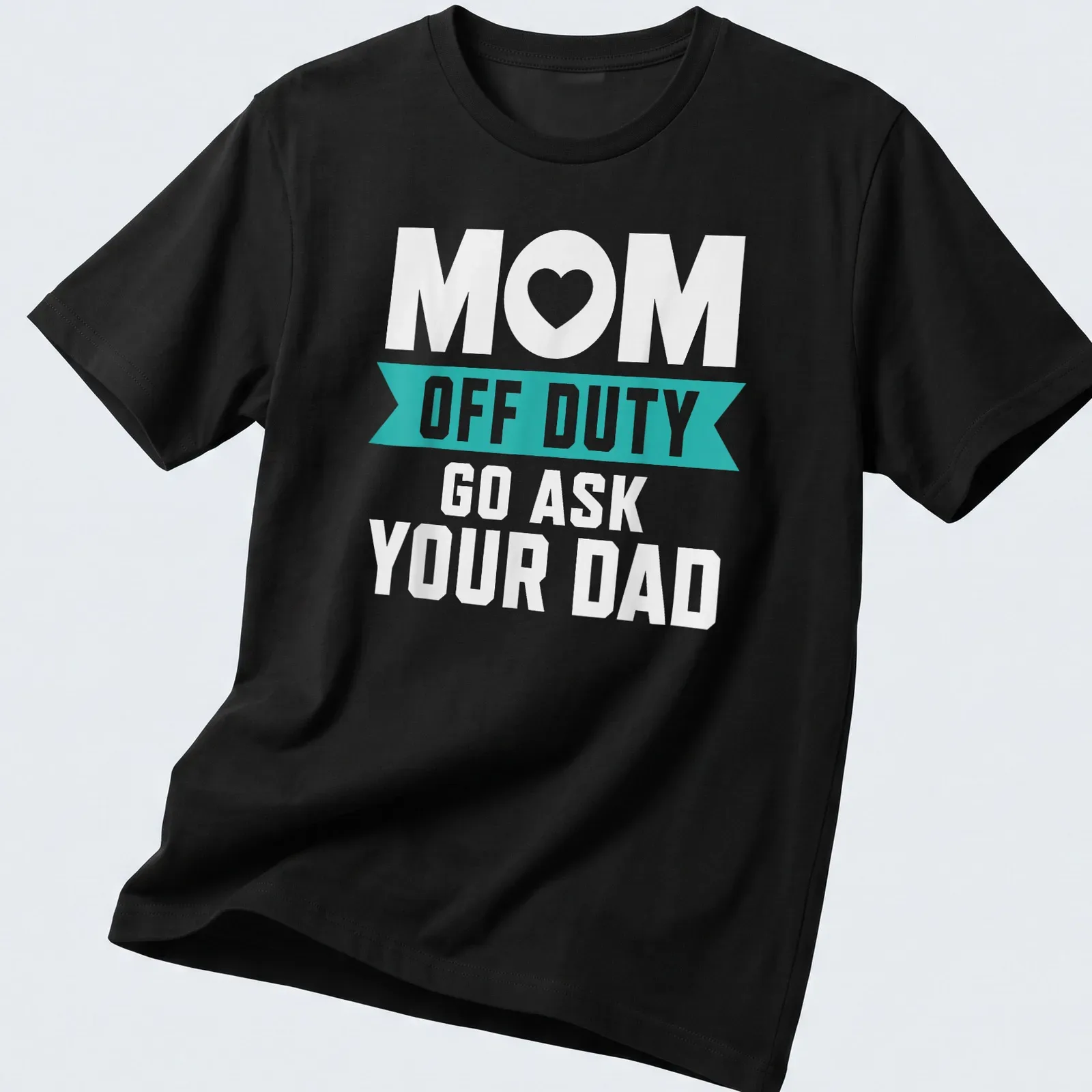 Bold typography t-shirt with humorous text for moms, white on teal — printed on a unisex t-shirt