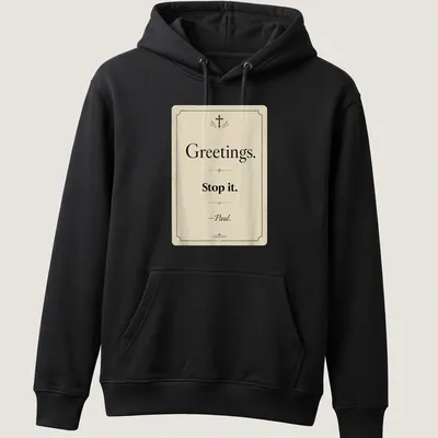 Vintage Christian humor tee with text reading 'Greetings. Stop it. —Paul.' — printed on a unisex hoodie