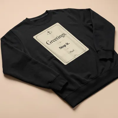 Vintage Christian humor tee with text reading 'Greetings. Stop it. —Paul.' — printed on a unisex sweatshirt