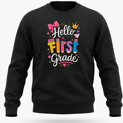 Colorful pencils surround the text 'Hello First Grade' in a playful design. — printed on a unisex sweatshirt