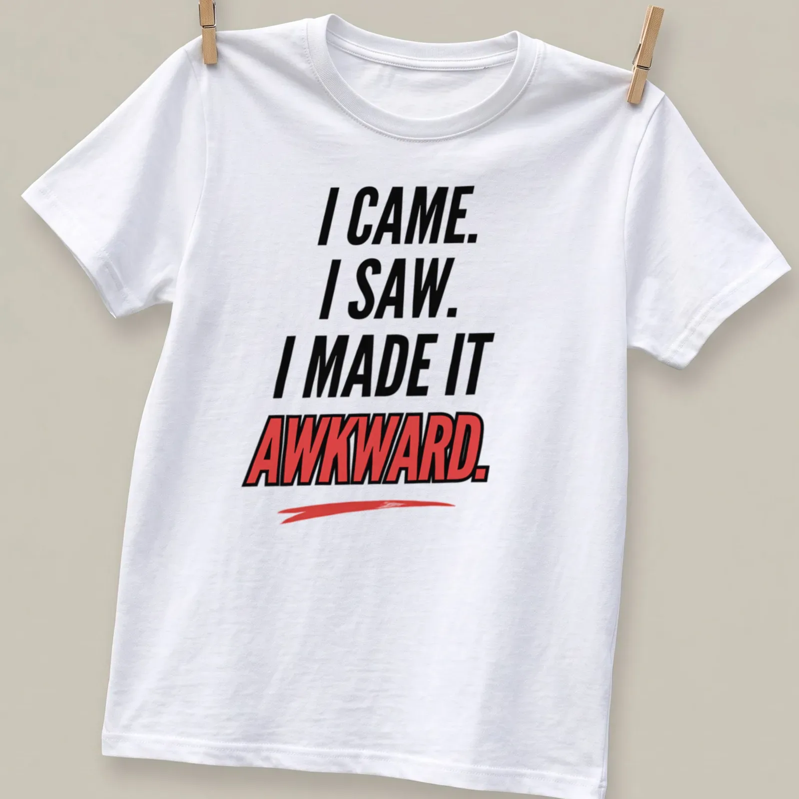 Bold text t-shirt featuring the phrase I Came. I Saw. I Made It Awkward. — printed on a unisex t-shirt