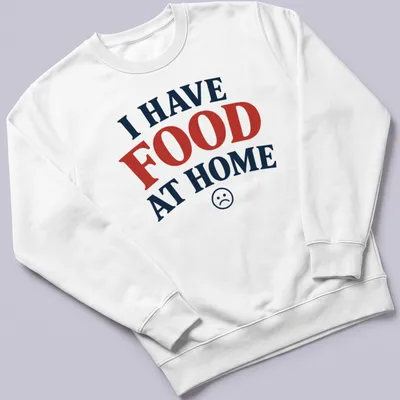 Bold typography t-shirt with sad face emoticon and humorous quote about food — printed on a unisex sweatshirt