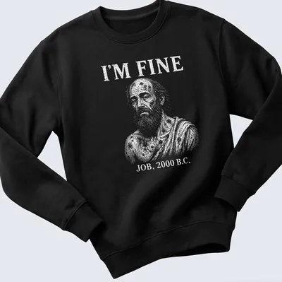 Vintage illustration t-shirt featuring Job with the text I'm Fine Job, 2000 B.C. — printed on a unisex sweatshirt