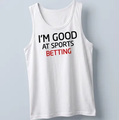 Bold typography sports betting shirt with humorous text — printed on a tank top