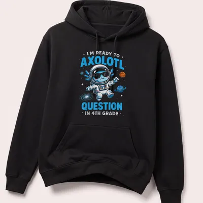 Colorful cartoon axolotl astronaut with text about 4th grade questions — printed on a unisex hoodie