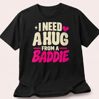Bold playful text saying 'I Need A Hug From A Baddie' in cream, pink, and red