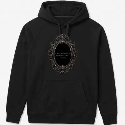 Ornate mirror design with the text: I WILL FIND YOU IN EVERY LIFETIME - ATTICUS in vintage style. — printed on a unisex hoodie