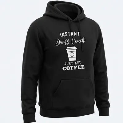 Bold typography shirt with 'Instant Sports Coach Just Add Coffee' text above a coffee cup graphic. — printed on a unisex hoodie