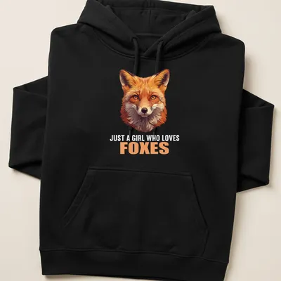 Realistic illustration of a fox with the text 'Just A Girl Who Loves Foxes' — printed on a unisex hoodie
