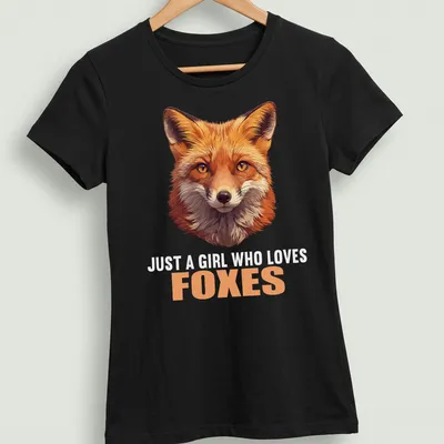 Realistic illustration of a fox with the text 'Just A Girl Who Loves Foxes' — printed on a women's shirt