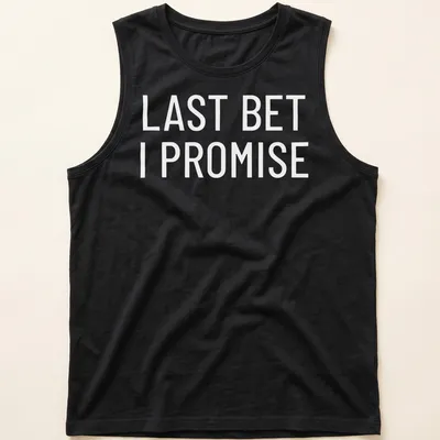 Bold typography shirt featuring 'Last Bet I Promise' in black and white — printed on a tank top