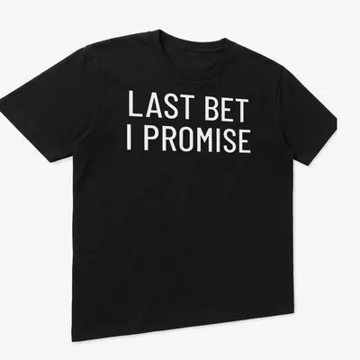 Bold typography shirt featuring 'Last Bet I Promise' in black and white — printed on a unisex t-shirt (angled view)