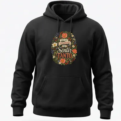 Expressive floral design with the phrase 'NO me arrepiento DE Sentir TANTO' in vibrant colors — printed on a unisex hoodie