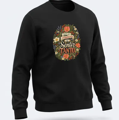 Expressive floral design with the phrase 'NO me arrepiento DE Sentir TANTO' in vibrant colors — printed on a unisex sweatshirt