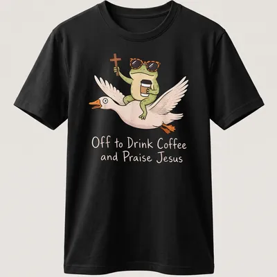 Cartoon frog riding a goose, with the phrase Off to Drink Coffee and Praise Jesus printed above.