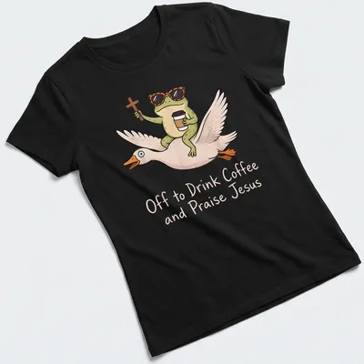 Cartoon frog riding a goose, with the phrase Off to Drink Coffee and Praise Jesus printed above. — printed on a women's shirt
