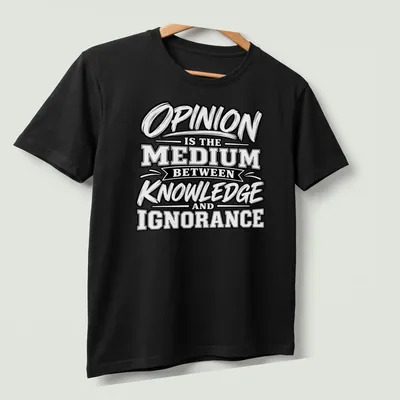 Bold typography shirt with the phrase Opinion Is The Medium Between Knowledge and Ignorance in black and white. — printed on a unisex t-shirt (angled view)