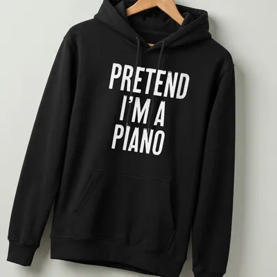 Simple white t-shirt with the text 'Pretend I'm A Piano' in bold lettering. — printed on a unisex hoodie