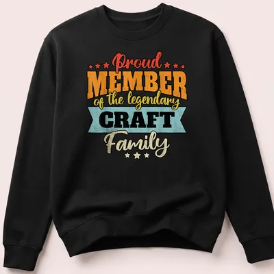 Vintage distressed t-shirt with text Proud Member of the Legendary Craft Family in bold colors — printed on a unisex sweatshirt