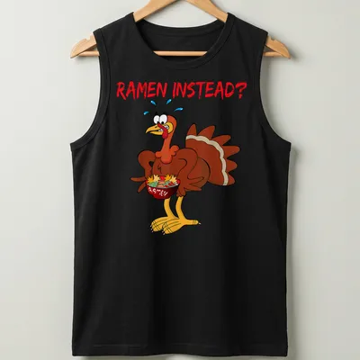 Cartoon turkey holding a ramen bowl with the text 'RAMEN INSTEAD?' — printed on a tank top