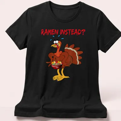 Cartoon turkey holding a ramen bowl with the text 'RAMEN INSTEAD?' — printed on a women's shirt