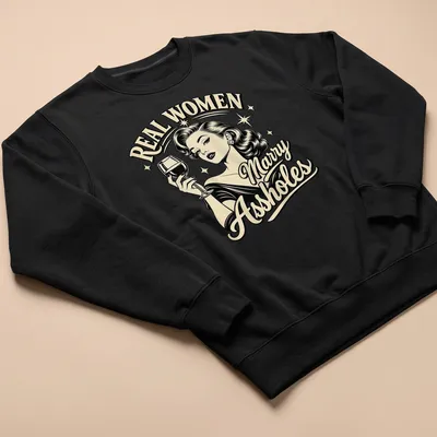 Retro shirt with the quote 'REAL WOMEN Marry Assholes' and a glamorous woman illustration — printed on a unisex sweatshirt