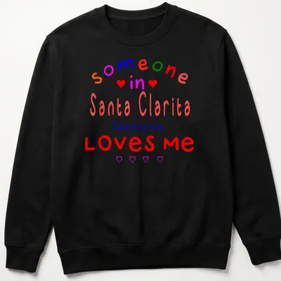 Colorful playful design with text about Santa Clarita love. — printed on a unisex sweatshirt