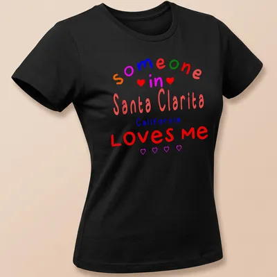 Colorful playful design with text about Santa Clarita love. — printed on a women's shirt