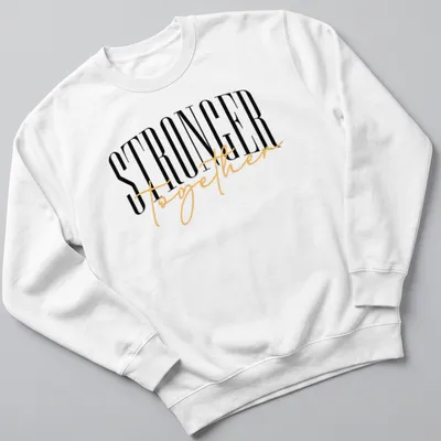 Elegant typography t-shirt featuring the phrase 'STRONGER together' in black, gold, and white. — printed on a unisex sweatshirt