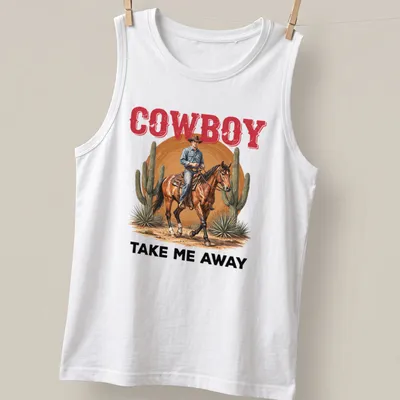 Realistic cowboy riding a horse in the desert with the text 'COWBOY TAKE ME AWAY' — printed on a tank top