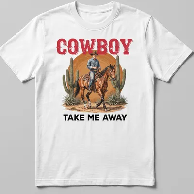 Realistic cowboy riding a horse in the desert with the text 'COWBOY TAKE ME AWAY' — printed on a unisex t-shirt