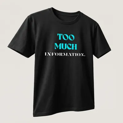 Modern graphic tee with the phrase 'TOO MUCH INFORMATION' in turquoise and gray — printed on a unisex t-shirt (angled view)