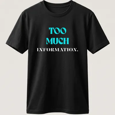 Modern graphic tee with the phrase 'TOO MUCH INFORMATION' in turquoise and gray