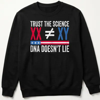 Bold graphic t-shirt displaying Trust The Science XX ≠ XY DNA Doesn't Lie in red, blue, and white — printed on a unisex sweatshirt