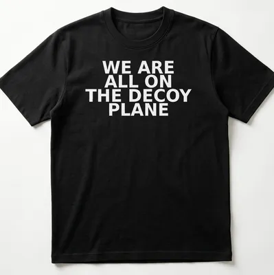 Bold typography t-shirt featuring the phrase 'WE ARE ALL ON THE DECOY PLANE'
