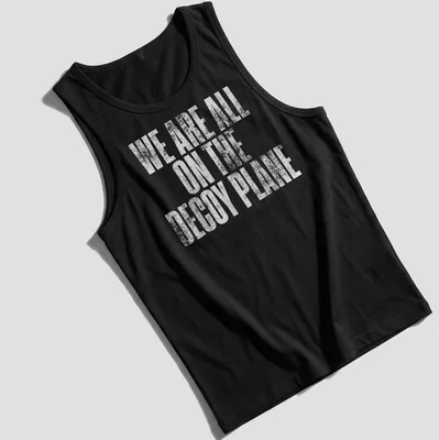 Distressed print of the phrase We Are All On The Decoy Plane in white — printed on a tank top